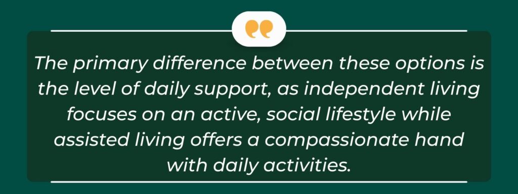 infographic that says 'The primary difference between these options is the level of daily support, as independent living focuses on an active, social lifestyle while assisted living offers a compassionate hand with daily activities.'